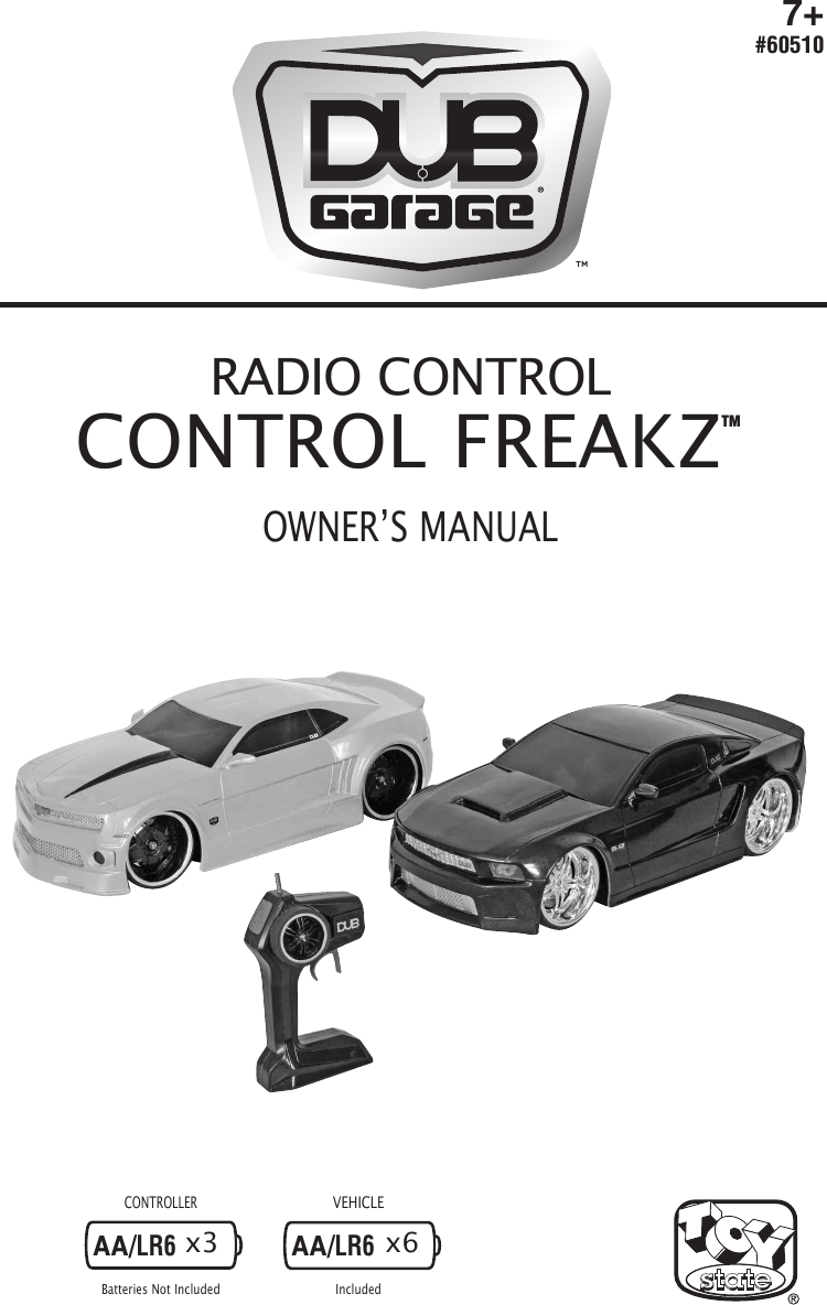 RADIO CONTROLCONTROL FREAKZOWNER’S MANUALTMCONTROLLERVEHICLEBatteries Not Included IncludedAA/LR6AA/LR6x3 x67+#60510