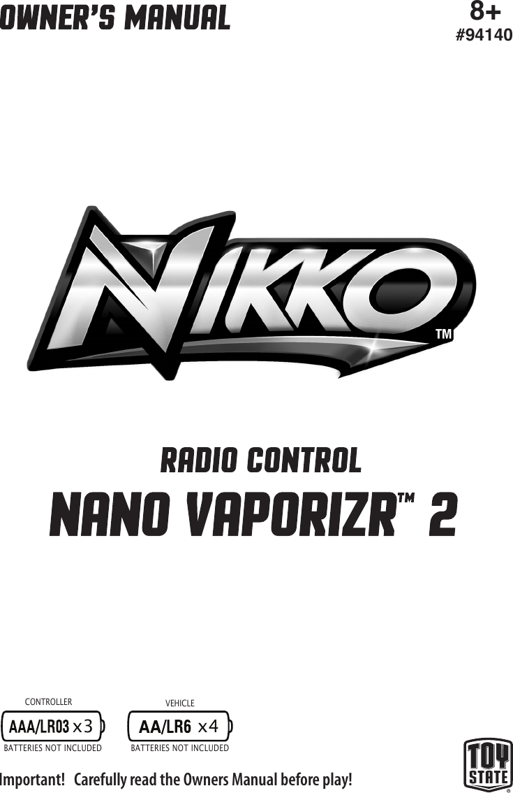 x3 x48+#94140CONTROLLER VEHICLEImportant!   Carefully read the Owners Manual before play!BATTERIES NOT INCLUDED BATTERIES NOT INCLUDED