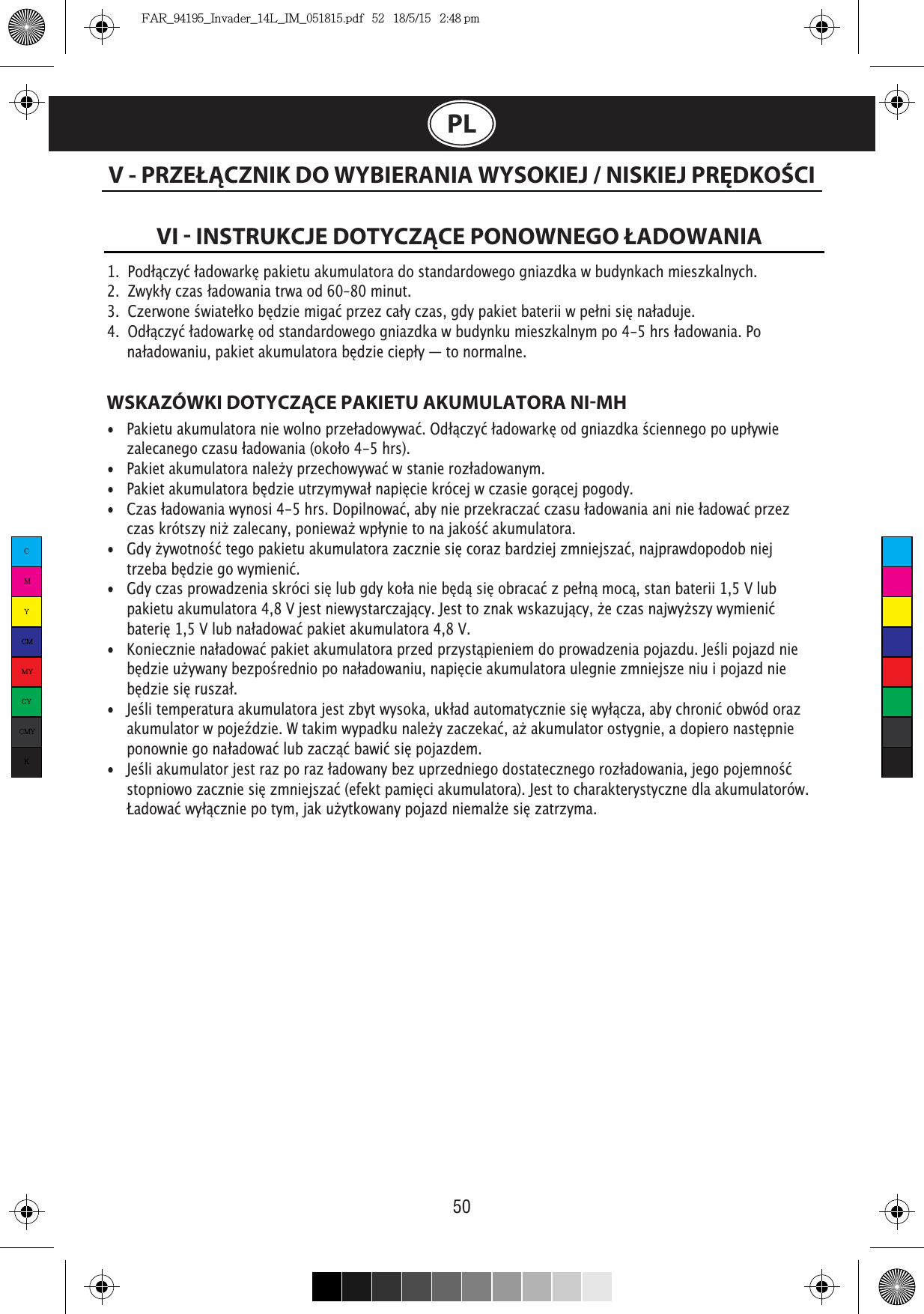 50V - PRZEŁĄCZNIK DO WYBIERANIA WYSOKIEJ / NISKIEJ PRĘDKOŚCIPLVI  INSTRUKCJE DOTYCZĄCE PONOWNEGO ŁADOWANIA ĉü²Œüĉü ³WSKAZÓWKI DOTYCZĄCE PAKIETU AKUMULATORA NIMH• üĉüŒ • Ůü• yĉ• üüü yŮŮŒü• ŮŒüü ü• yĉüĉĉ ĉĉŮŮü ü• üĉŒ ŮŒ • Œĉüy ŬŮüŮ üĉüü• ŒŒü üyàüĉŮŮCMYCMMYCYCMYKFAR_94195_Invader_14L_IM_051815.pdf   52   18/5/15   2:48 pm