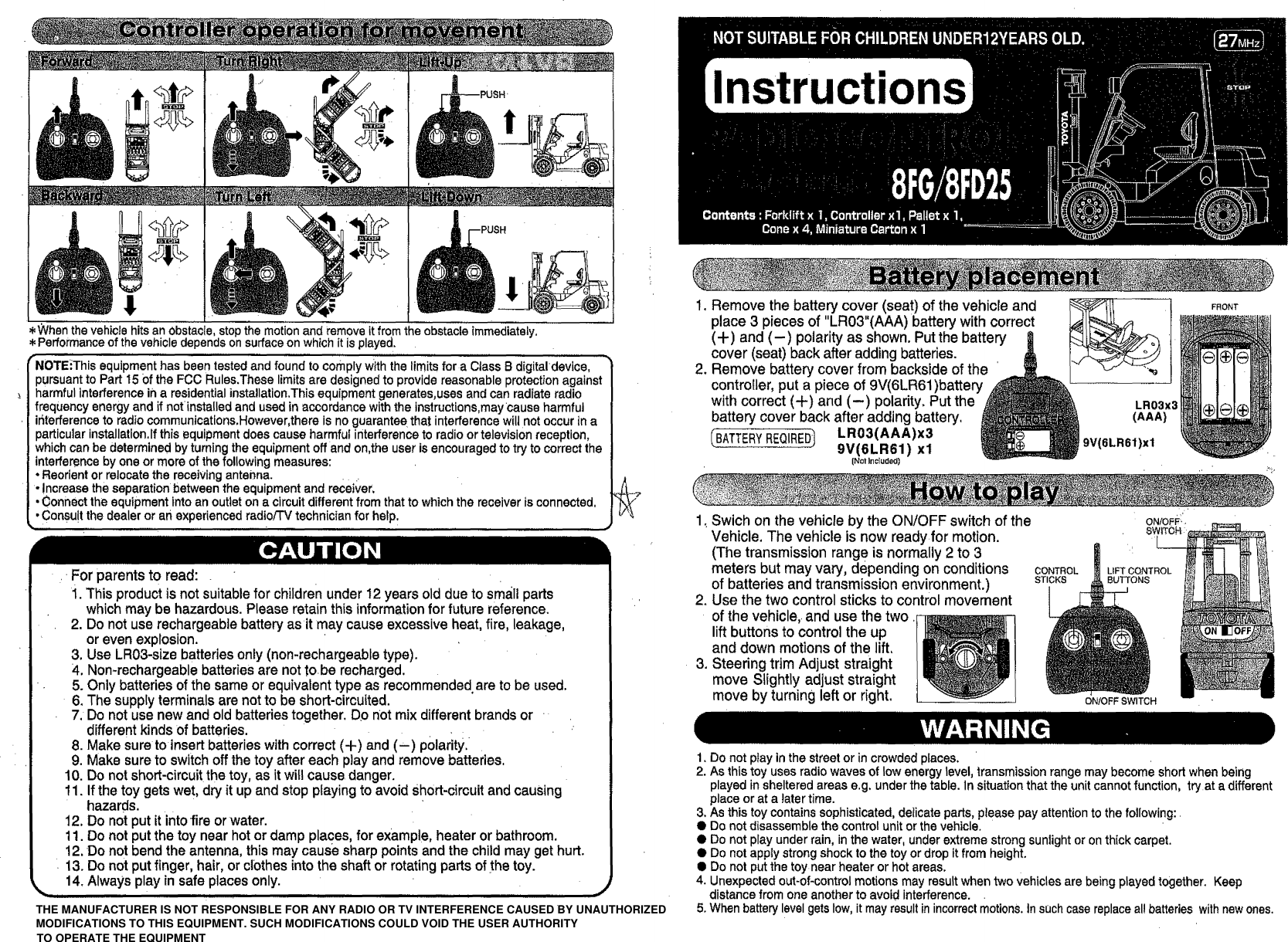THE MANUFACTURER IS NOT RESPONSIBLE FOR ANY RADIO OR TV INTERFERENCE CAUSED BY UNAUTHORIZED MODIFICATIONS TO THIS EQUIPMENT. SUCH MODIFICATIONS COULD VOID THE USER AUTHORITY TO OPERATE THE EQUIPMENT