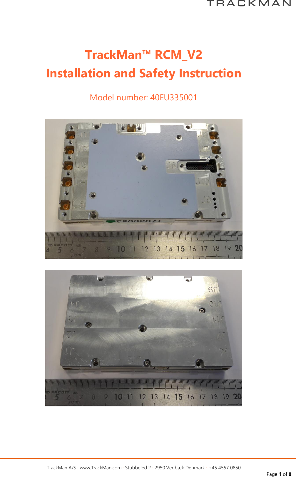         TrackMan A/S &middot; www.TrackMan.com &middot; Stubbeled 2 &middot; 2950 Vedb&aelig;k Denmark &middot; +45 4557 0850 Page 1 of 8    TrackMan&trade; RCM_V2 Installation and Safety Instruction  Model number: 40EU335001      
