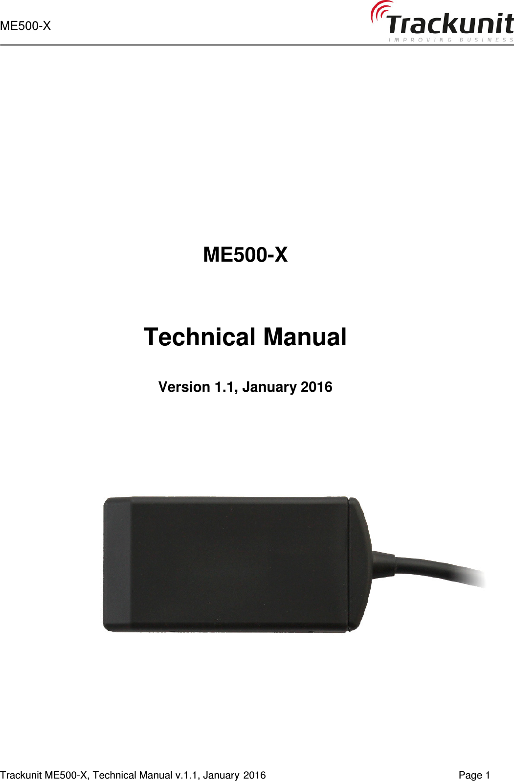  ME500-X   Trackunit ME500-X, Technical Manual v.1.1, January 2016    Page 1              ME500-X   Technical Manual  Version 1.1, January 2016      