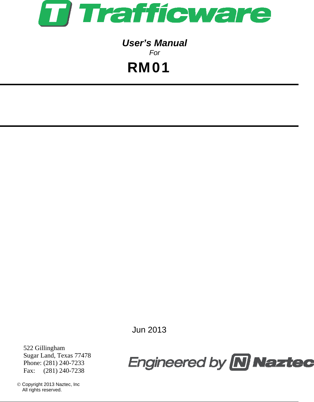       User’s Manual For RM01                              Jun 2013  522 Gillingham Sugar Land, Texas 77478 Phone: (281) 240-7233 Fax:     (281) 240-7238     Copyright 2013 Naztec, Inc     All rights reserved.  