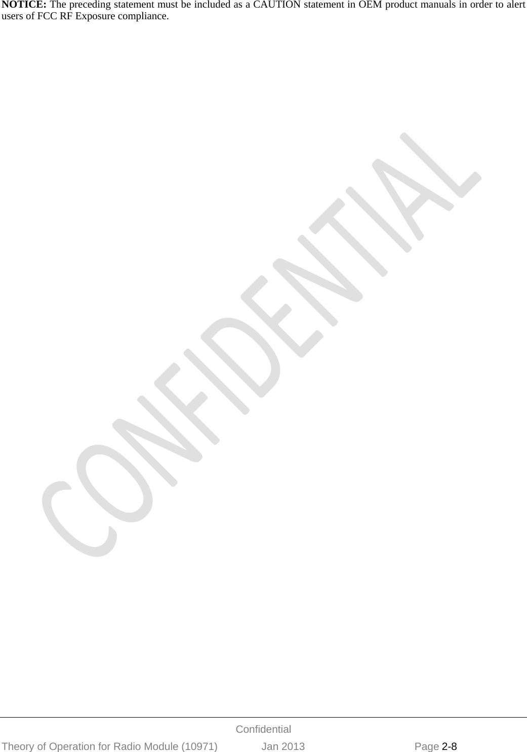  Confidential Theory of Operation for Radio Module (10971)               Jan 2013                             Page 2-8   NOTICE: The preceding statement must be included as a CAUTION statement in OEM product manuals in order to alert users of FCC RF Exposure compliance.   