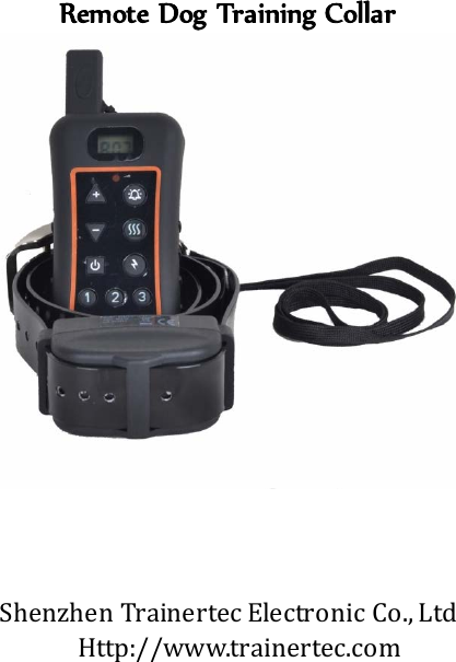 Remote Dog Training Collar     Shenzhen Trainertec Electronic Co., Ltd Http://www.trainertec.com    