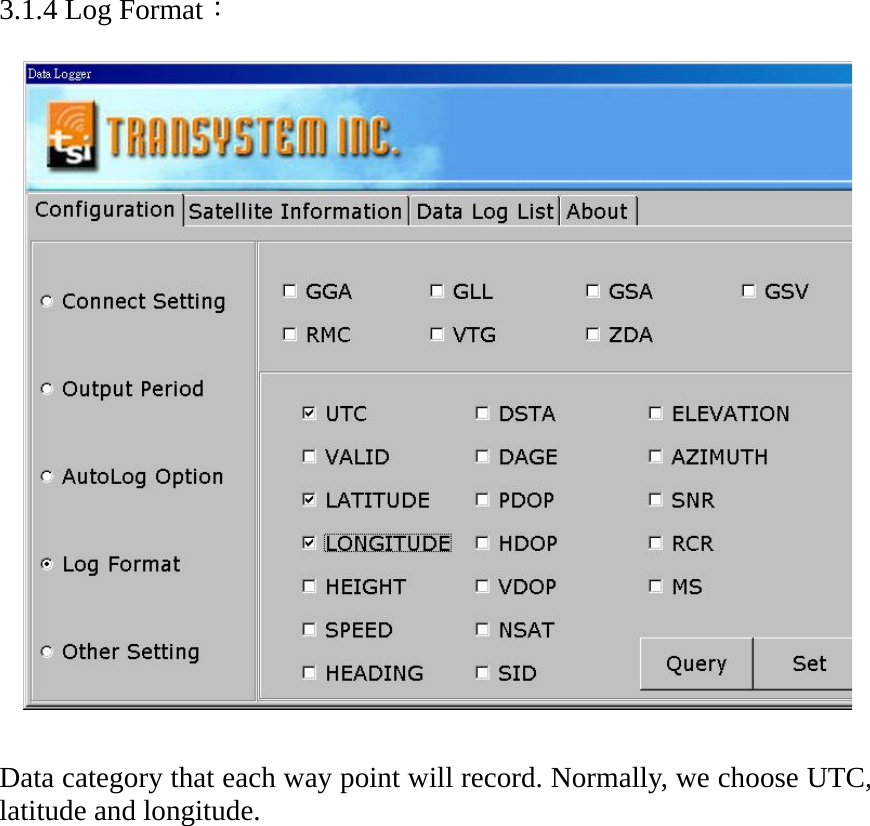 3.1.4 Log Format：   Data category that each way point will record. Normally, we choose UTC, latitude and longitude. 