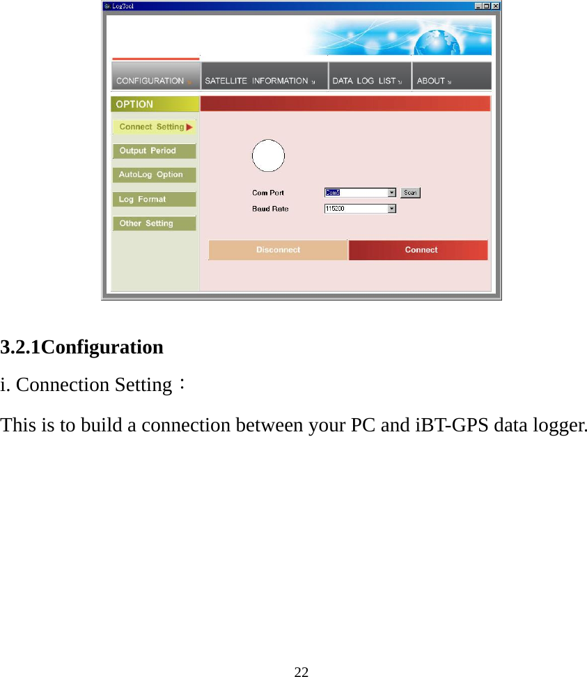  22    3.2.1Configuration i. Connection Setting： This is to build a connection between your PC and iBT-GPS data logger. 