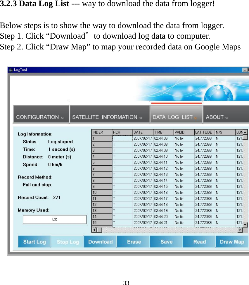  333.2.3 Data Log List --- way to download the data from logger!  Below steps is to show the way to download the data from logger. Step 1. Click “Download＂to download log data to computer. Step 2. Click “Draw Map” to map your recorded data on Google Maps    