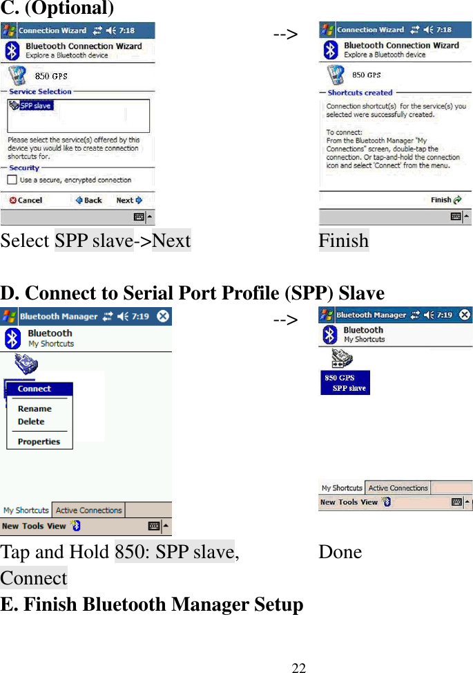  22C. (Optional)  --&gt;  Select SPP slave-&gt;Next      Finish      D. Connect to Serial Port Profile (SPP) Slave  --&gt;  Tap and Hold 850: SPP slave, Connect   Done E. Finish Bluetooth Manager Setup  