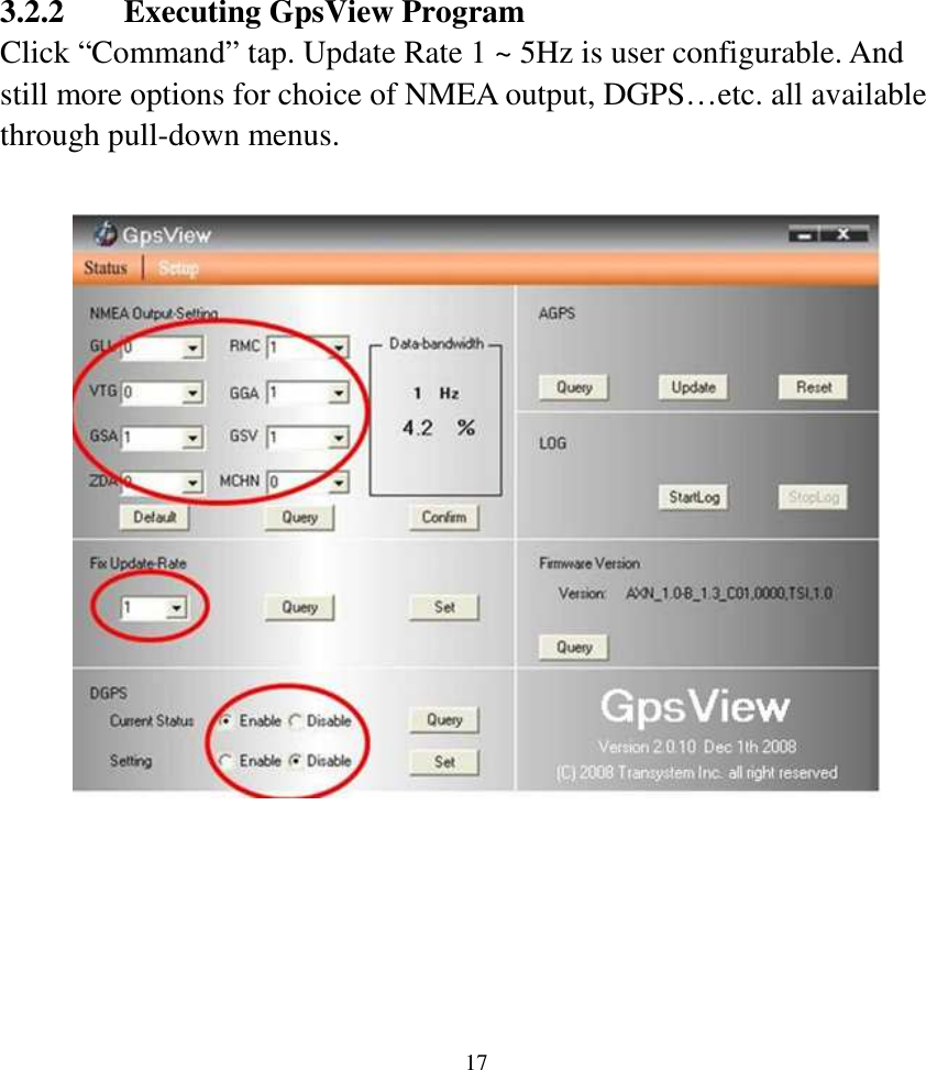  173.2.2 Executing GpsView Program Click “Command” tap. Update Rate 1 ~ 5Hz is user configurable. And still more options for choice of NMEA output, DGPS…etc. all available through pull-down menus.                 