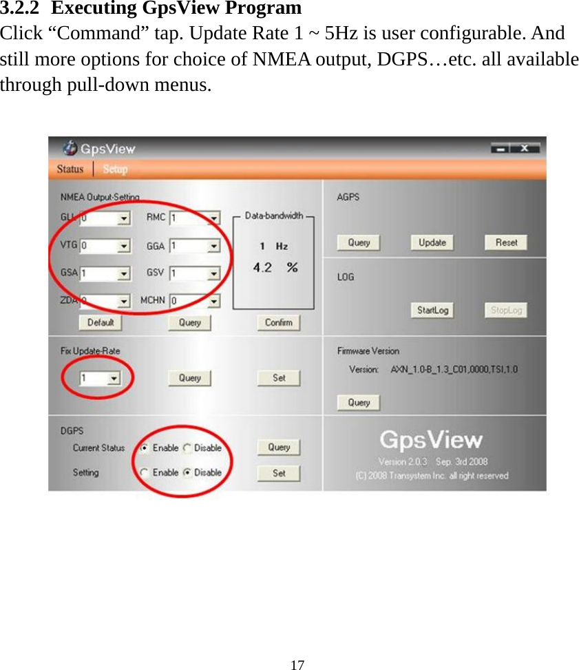 3.2.2 Executing GpsView Program Click “Command” tap. Update Rate 1 ~ 5Hz is user configurable. And still more options for choice of NMEA output, DGPS…etc. all available through pull-down menus.               17