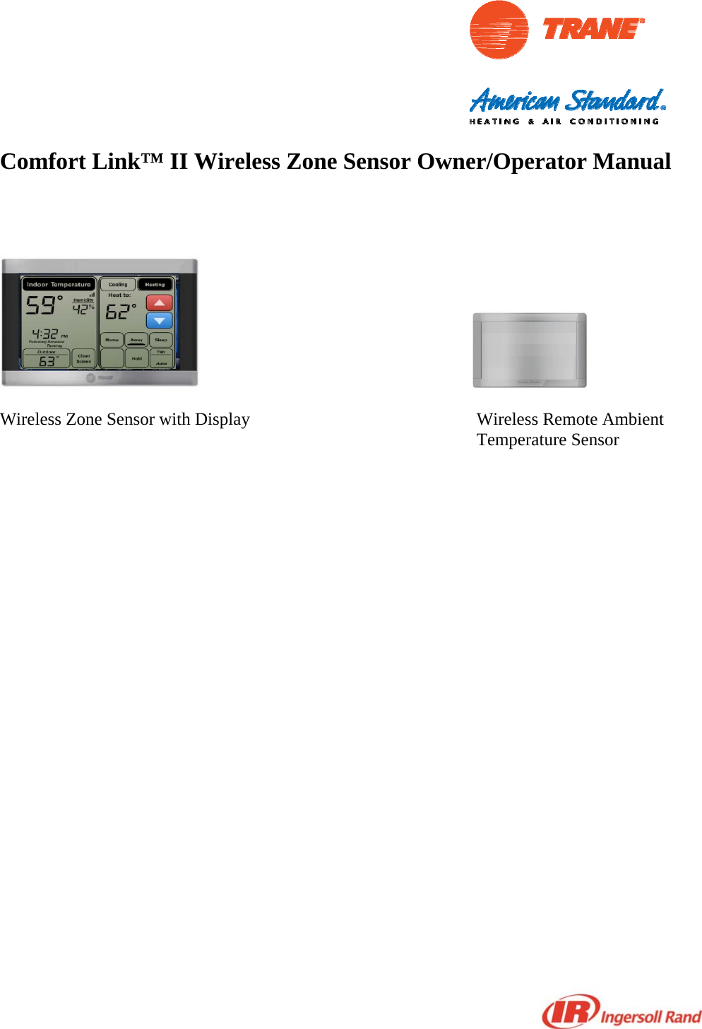   Comfort Link™ II Wireless Zone Sensor Owner/Operator Manual                                       Wireless Zone Sensor with Display          Wireless Remote Ambient           Temperature Sensor                   