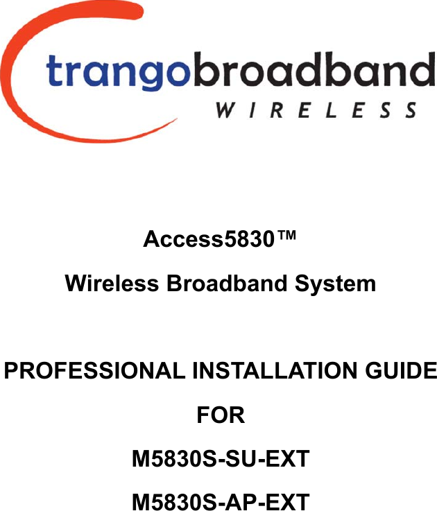      Access5830™ Wireless Broadband System  PROFESSIONAL INSTALLATION GUIDE FOR  M5830S-SU-EXT M5830S-AP-EXT    