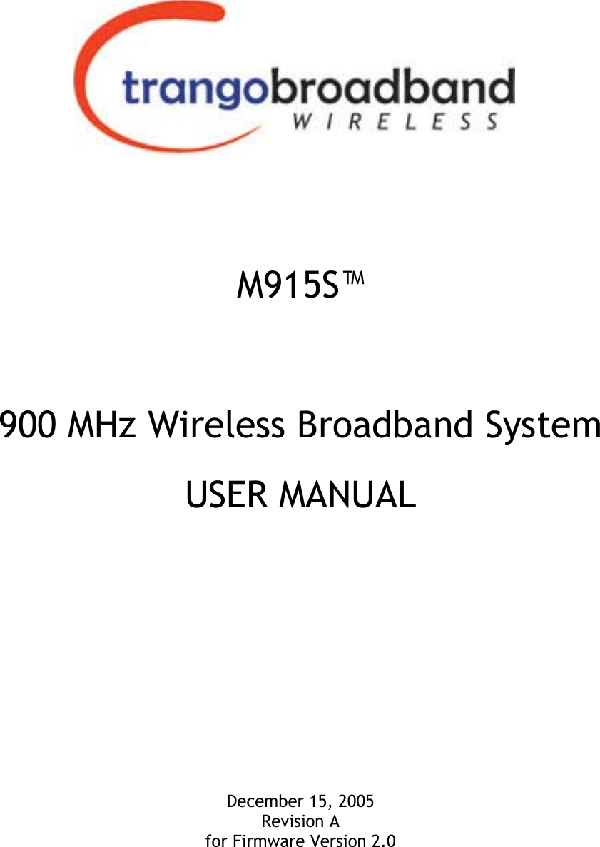     M915S™  900 MHz Wireless Broadband System USER MANUAL        December 15, 2005 Revision A for Firmware Version 2.0 