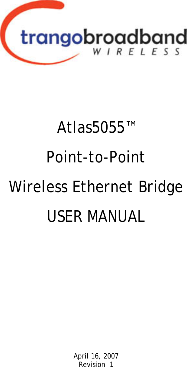 Ffirm    Atlas5055™ Point-to-Point Wireless Ethernet Bridge USER MANUAL         April 16, 2007 Revision  1  