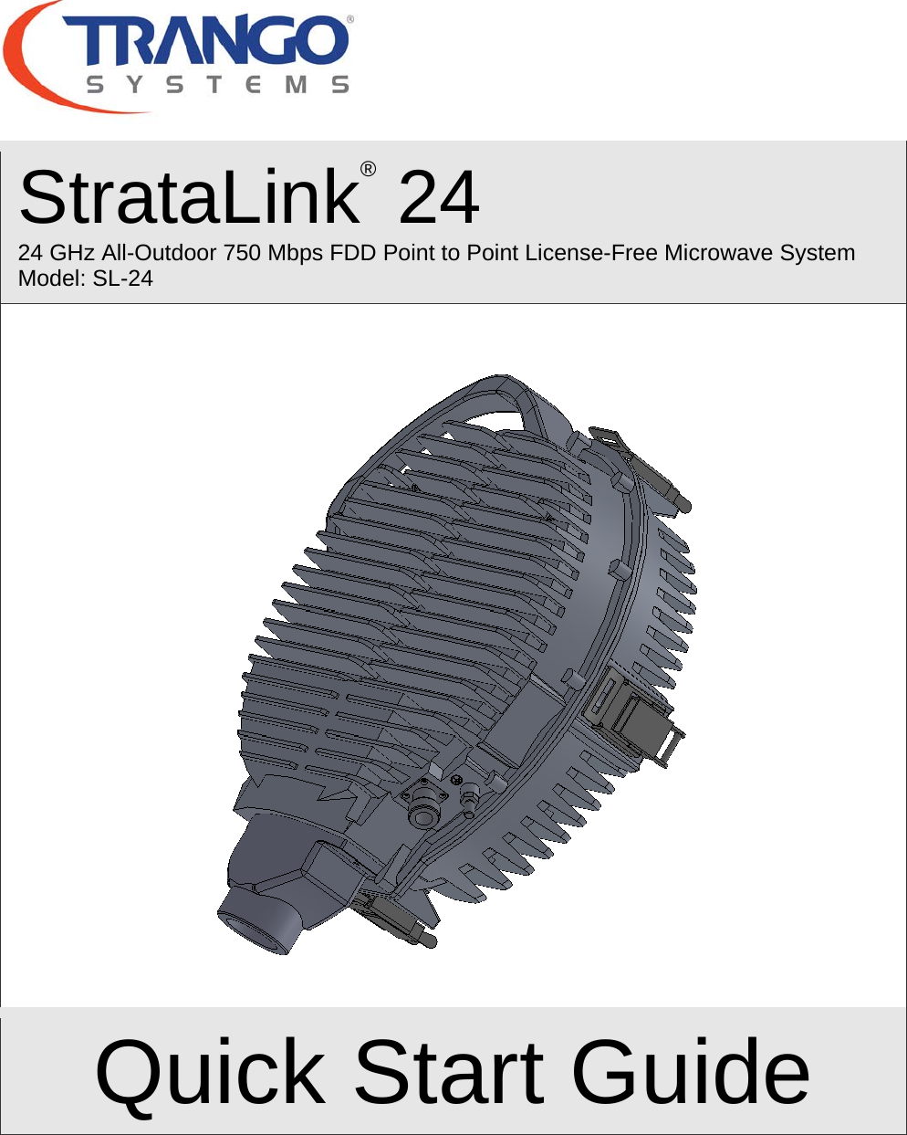     StrataLink® 2424 GHz All-Outdoor 750 Mbps FDD Point to Point License-Free Microwave System  Model: SL-24   Quick Start Guide  