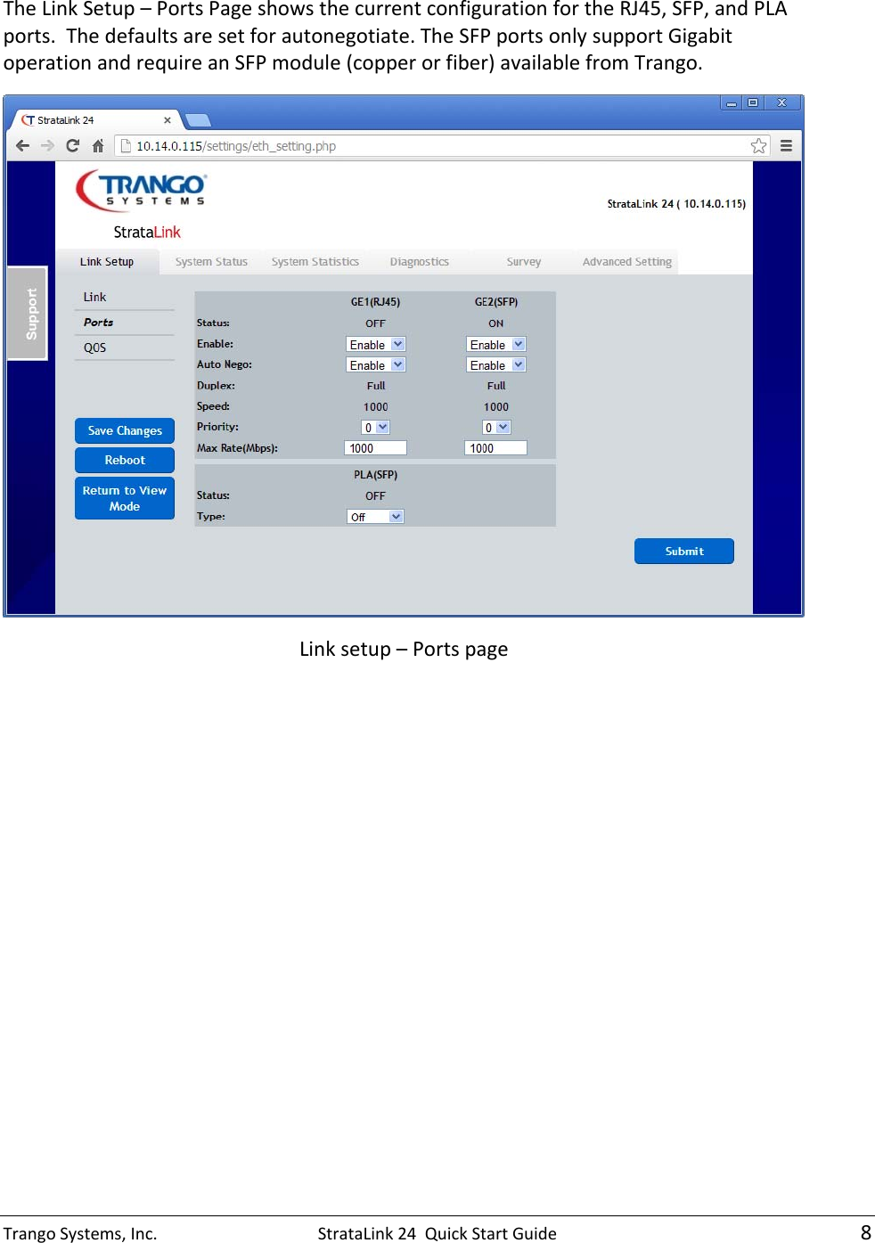 TrangoSystems,Inc.StrataLink24QuickStartGuide8TheLinkSetup–PortsPageshowsthecurrentconfigurationfortheRJ45,SFP,andPLAports.Thedefaultsaresetforautonegotiate.TheSFPportsonlysupportGigabitoperationandrequireanSFPmodule(copperorfiber)availablefromTrango. Linksetup–Portspage