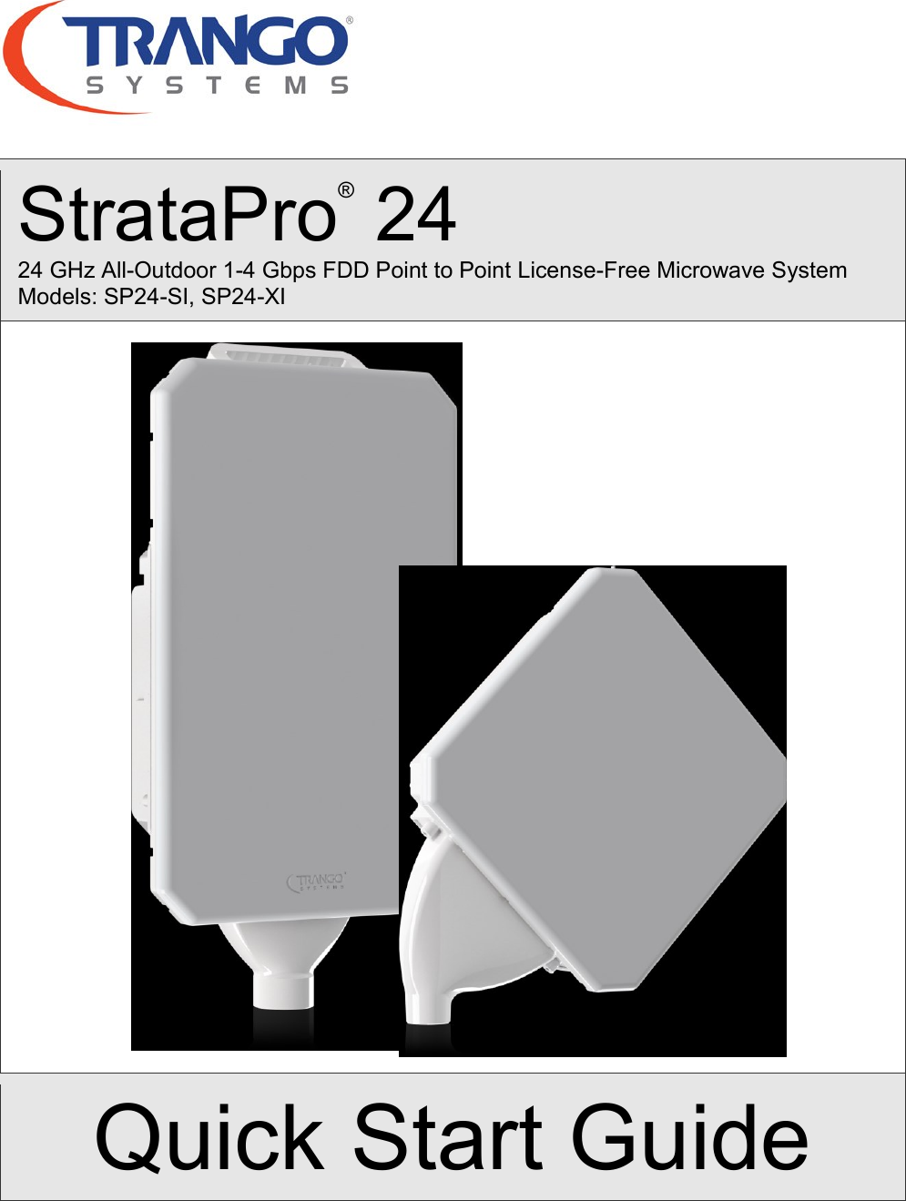     StrataPro® 24 24 GHz All-Outdoor 1-4 Gbps FDD Point to Point License-Free Microwave System  Models: SP24-SI, SP24-XI                       Quick Start Guide   