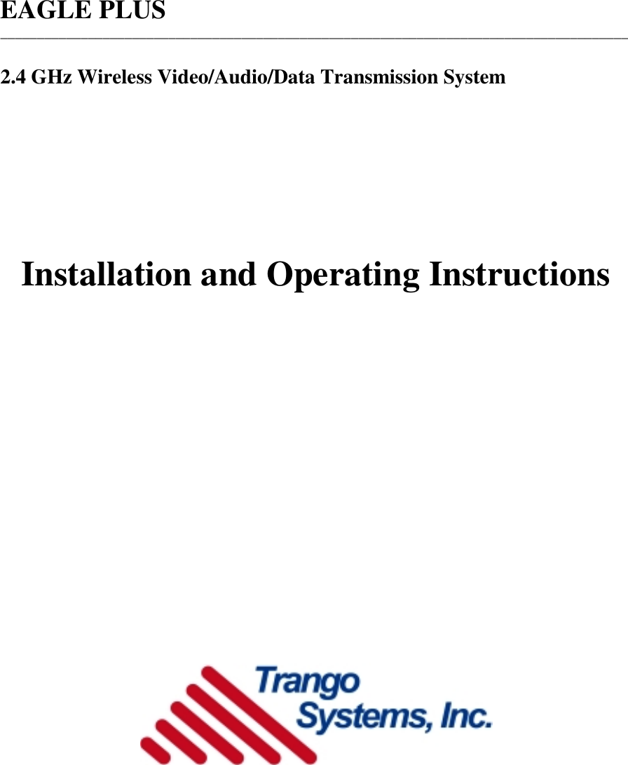 EAGLE PLUS______________________________________________________________________________________2.4 GHz Wireless Video/Audio/Data Transmission SystemInstallation and Operating Instructions