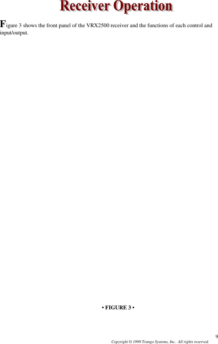 Copyright © 1999 Trango Systems, Inc.  All rights reserved. 9Figure 3 shows the front panel of the VRX2500 receiver and the functions of each control andinput/output.• FIGURE 3 •
