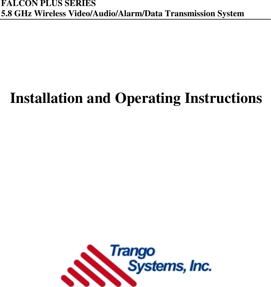 FALCON PLUS SERIES5.8 GHz Wireless Video/Audio/Alarm/Data Transmission SystemInstallation and Operating Instructions