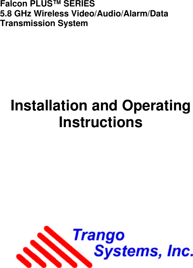  Falcon PLUS™ SERIES  5.8 GHz Wireless Video/Audio/Alarm/Data Transmission System        Installation and Operating Instructions                     