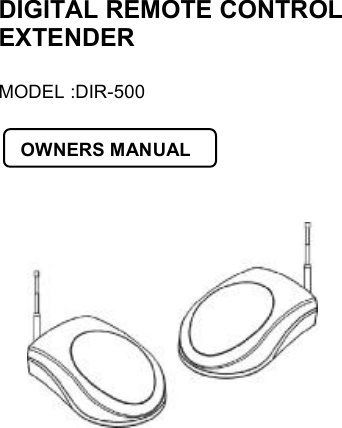 DIGITAL REMOTE CONTROL EXTENDERMODEL :DIR-500 OWNERS MANUAL 