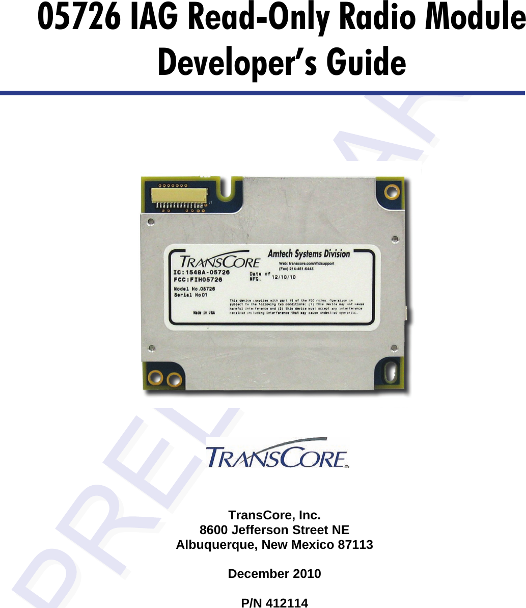            05726 IAG Read-Only Radio Module Developer’s Guide   TransCore, Inc. 8600 Jefferson Street NE Albuquerque, New Mexico 87113  December 2010  P/N 412114   
