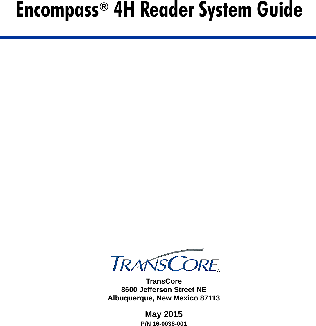 TransCore8600 Jefferson Street NEAlbuquerque, New Mexico 87113May 2015P/N 16-0038-001Encompass® 4H Reader System Guide 