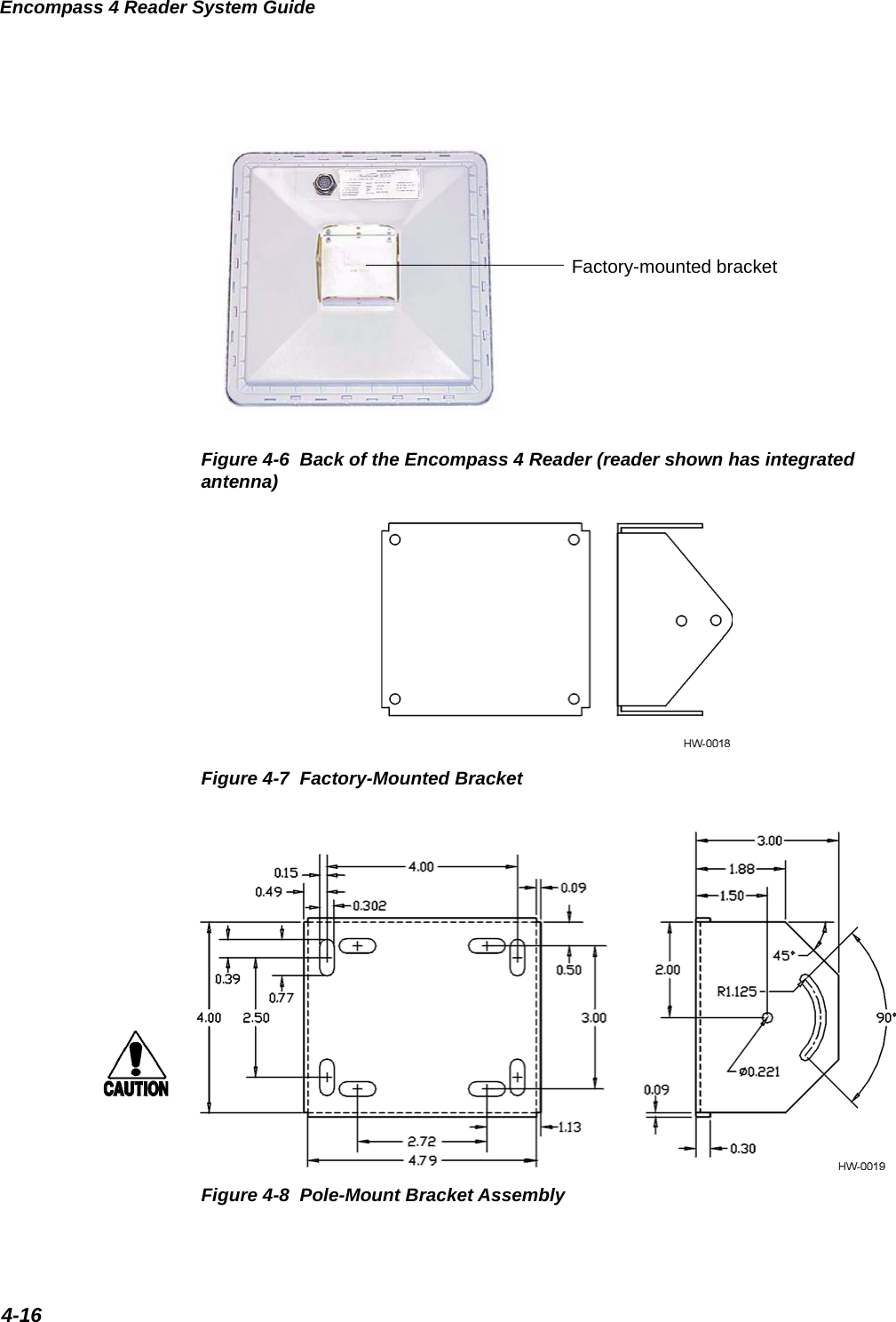 Factory-mounted bracketEncompass 4 Reader System Guide4-16Figure 4-6  Back of the Encompass 4 Reader (reader shown has integrated antenna)Figure 4-7  Factory-Mounted BracketFigure 4-8  Pole-Mount Bracket Assembly