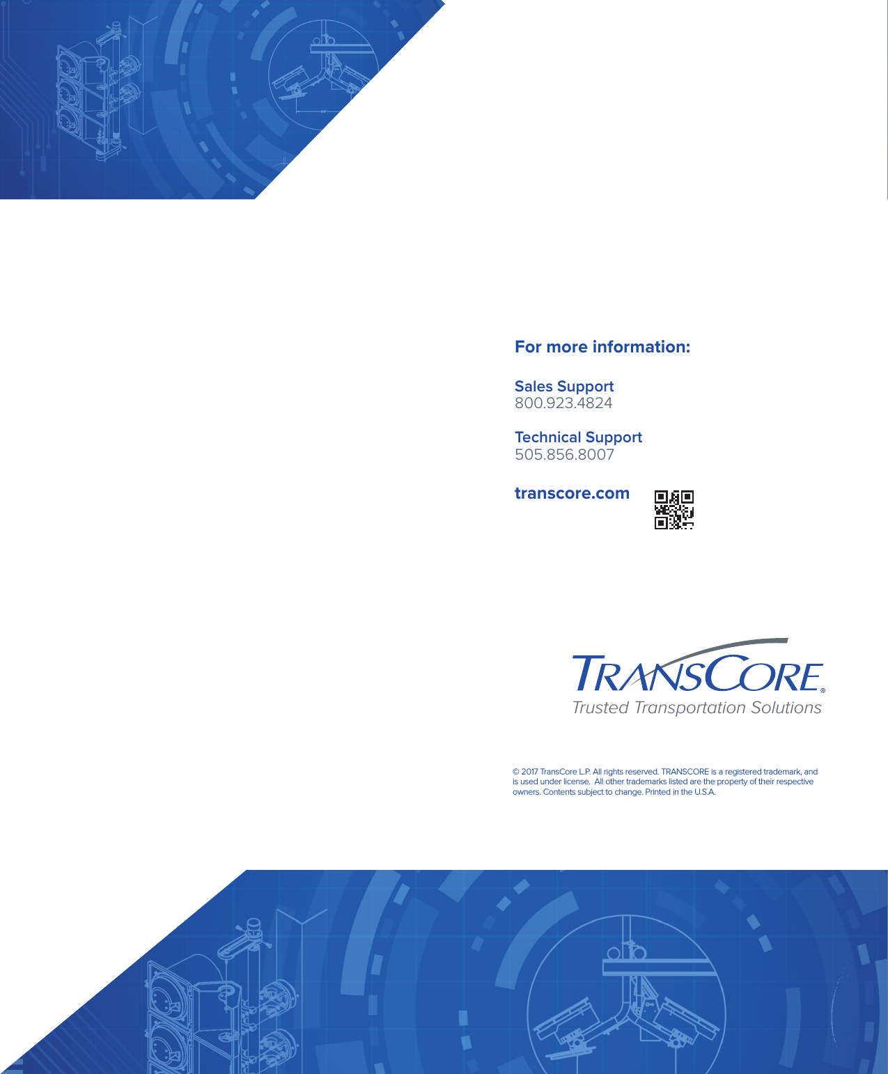 For more information: Sales Support 800.923.4824 Technical Support 505.856.8007transcore.com  Trusted Transportation Solutions© 2017 TransCore L.P. All rights reserved. TRANSCORE is a registered trademark, and is used under license.  All other trademarks listed are the property of their respective owners. Contents subject to change. Printed in the U.S.A.