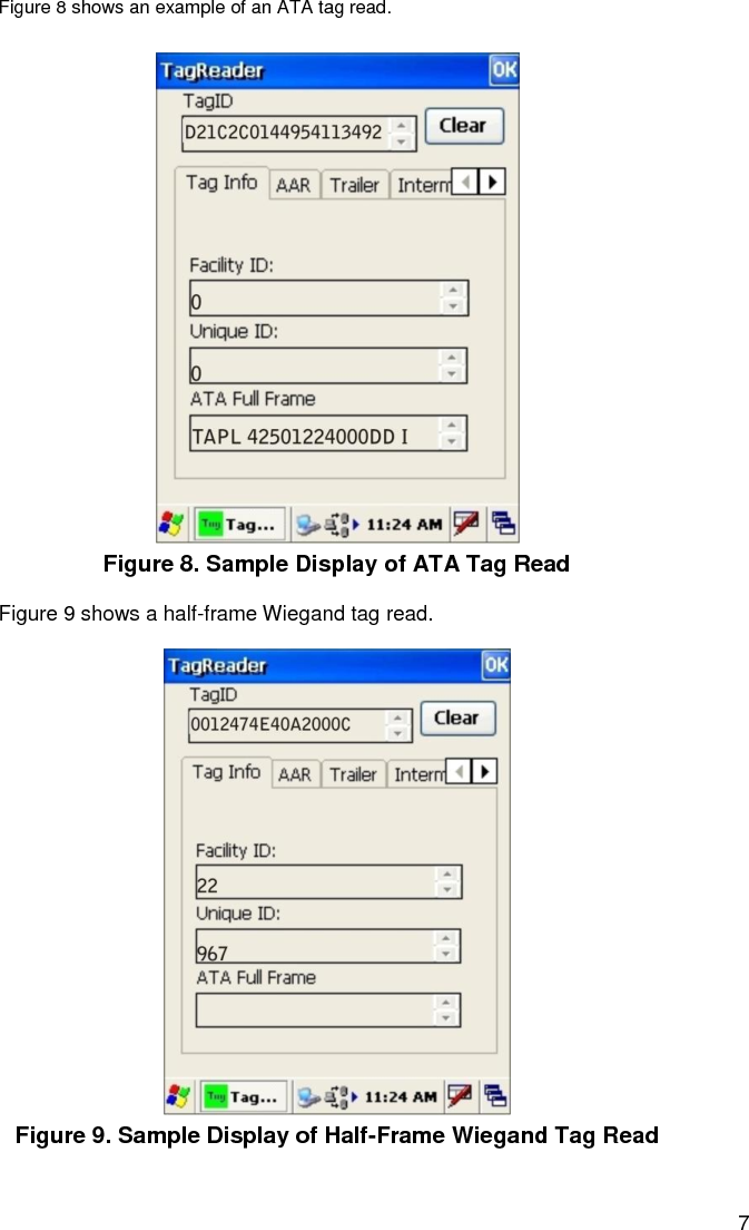   7 Figure 8 shows an example of an ATA tag read.   Figure 8. Sample Display of ATA Tag Read  Figure 9 shows a half-frame Wiegand tag read.   Figure 9. Sample Display of Half-Frame Wiegand Tag Read 