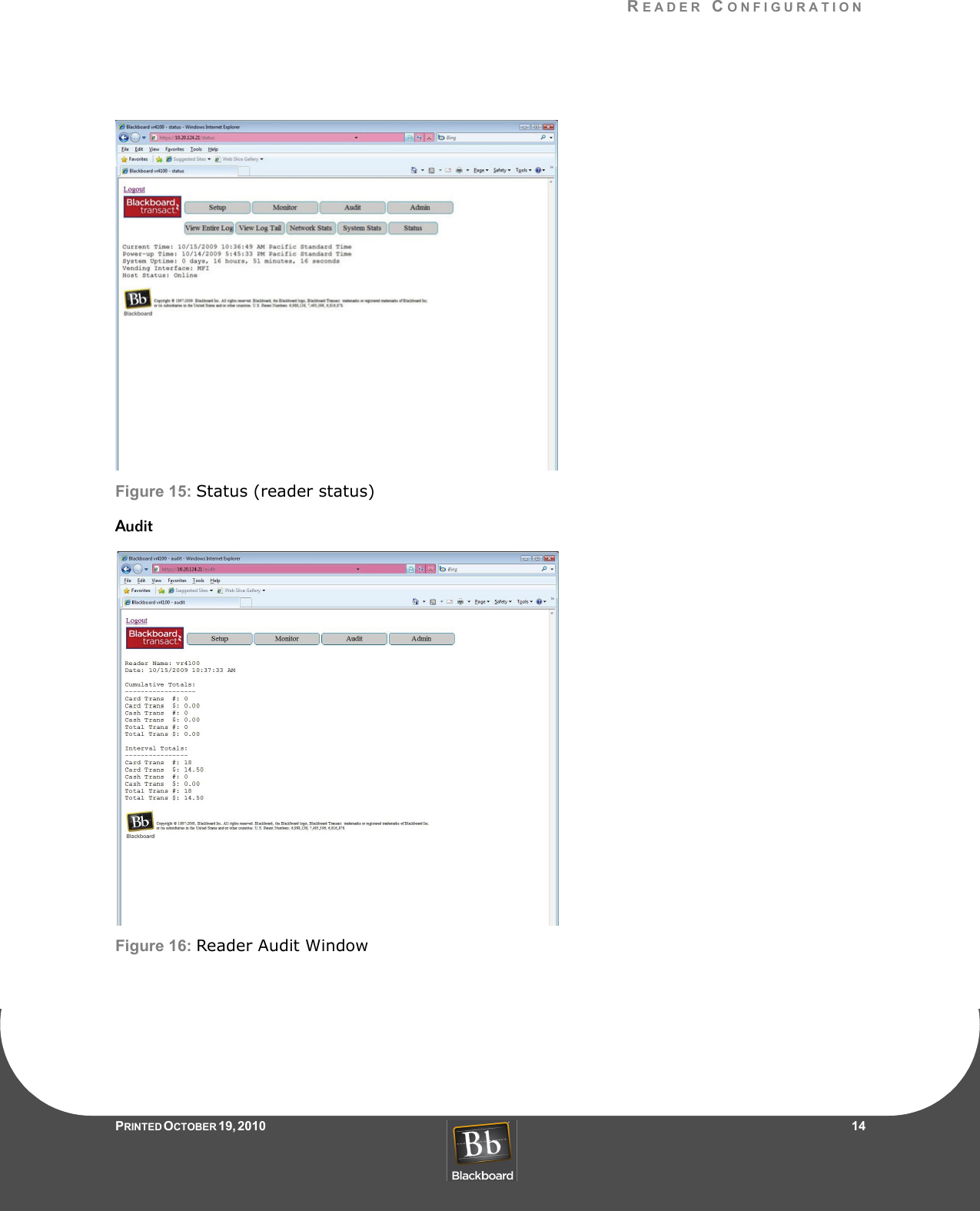 READER CONFIGURATIONPRINTED O CTOBER 19, 2010                   14Figure 15: Status (reader status)AuditFigure 16: Reader Audit Window