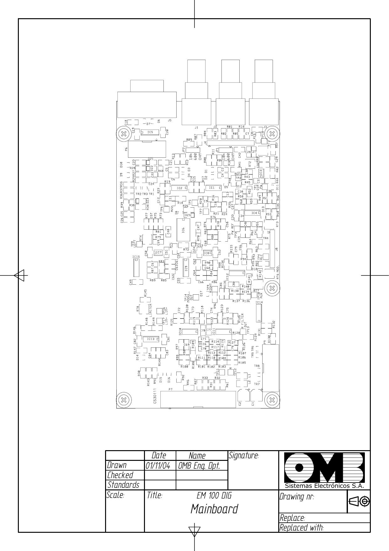 DateDrawnCheckedNameStandardsSignature:Scale:Title:Drawing nr:Replace:Replaced with:Sistemas Electrónicos S.A.01/11/04   OMB Eng. Dpt.EM 100 DIGMainboard