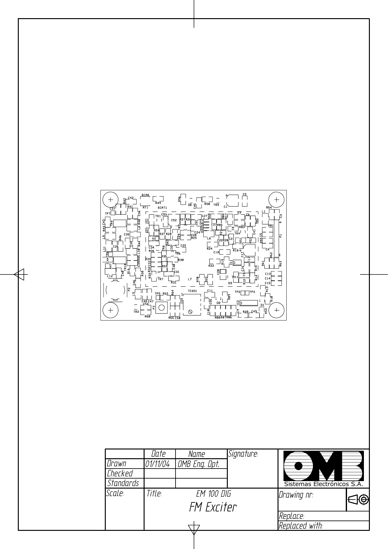 DateDrawnCheckedNameStandardsSignature:Scale:Title:Drawing nr:Replace:Replaced with:Sistemas Electrónicos S.A.01/11/04   OMB Eng. Dpt.EM 100 DIG FM Exciter 