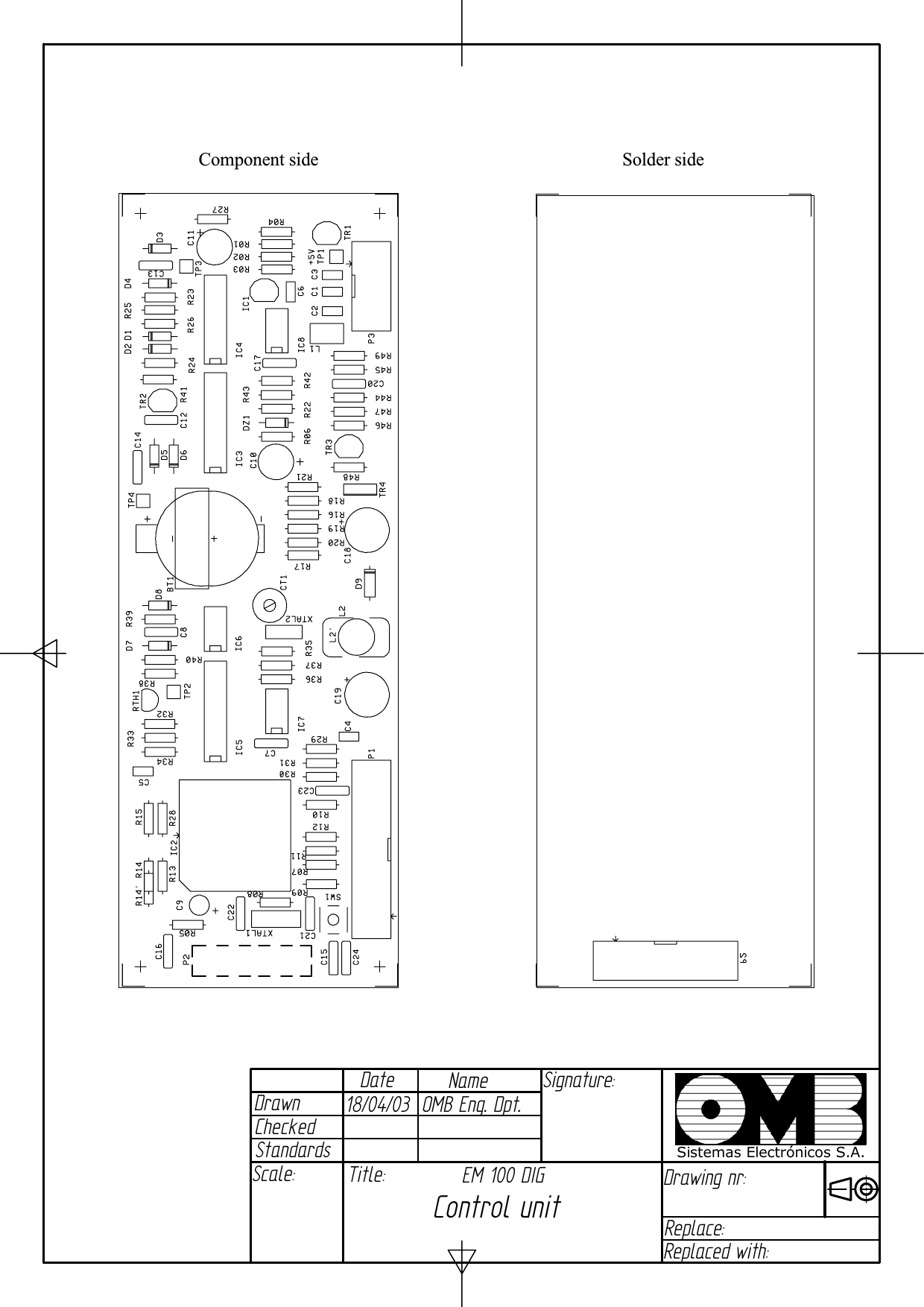 DateDrawnCheckedNameStandardsSignature:Scale:Title:Drawing nr:Replace:Replaced with:Sistemas Electrónicos S.A.18/04/03  OMB Eng. Dpt.EM 100 DIG Control unit Component side Solder side