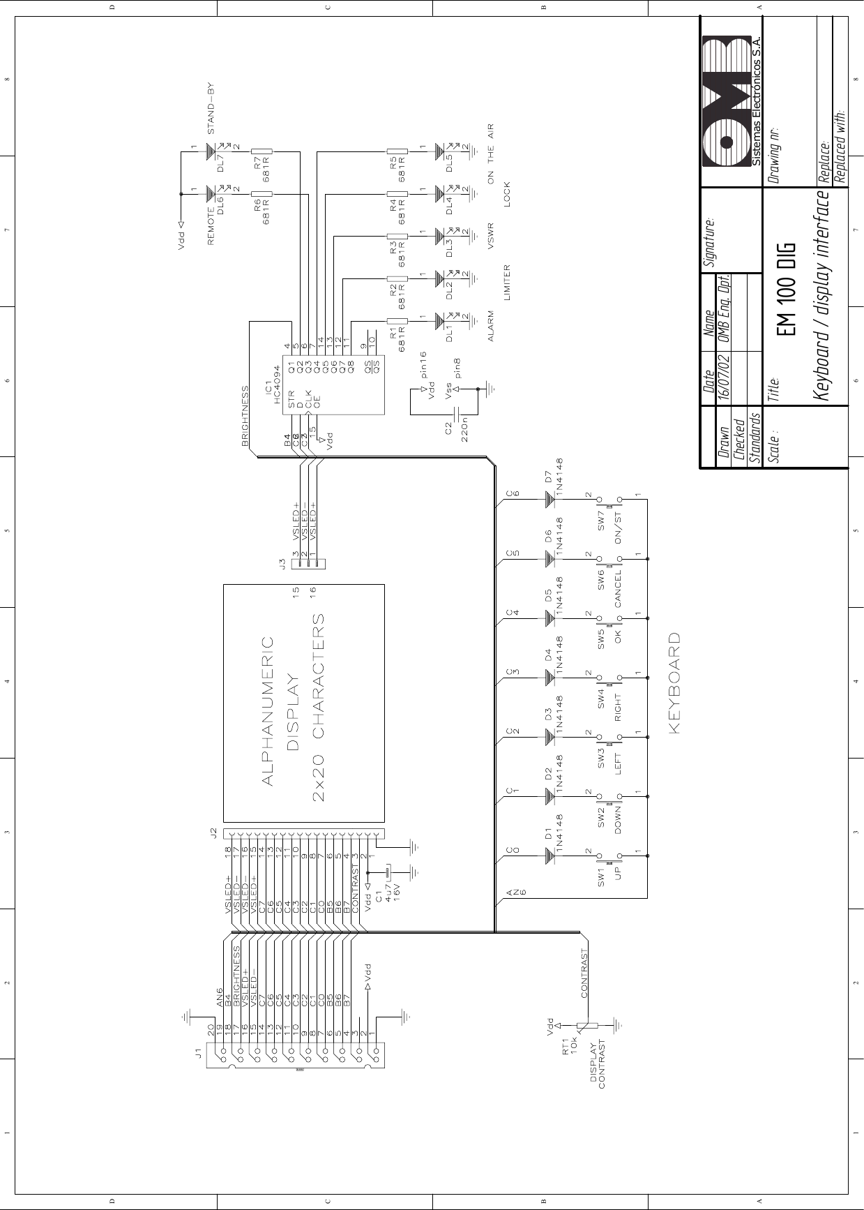 16/07/02   OMB Eng. Dpt. EM 100 DIGKeyboard / display interface1 2 3 4 5 6 78ABCD87654321DCBADrawnCheckedStandardsDate Name Signature:Scale :Title: Drawing nr:Replace:Replaced with:Sistemas Electrónicos S.A.