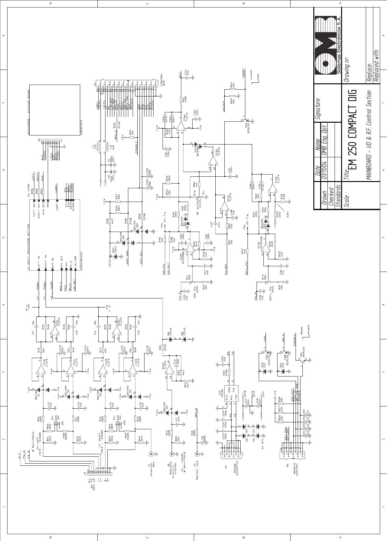 01/11/04   OMB Eng. Dpt. EM 250 COMPACT DIG MAINBOARD - I/O &amp; R.F. Control Section1 2 3 4 5 6 78ABCD87654321DCBADrawnCheckedStandardsDate Name Signature:Scale :Title: Drawing nr:Replace:Replaced with:Sistemas Electrónicos S.A.