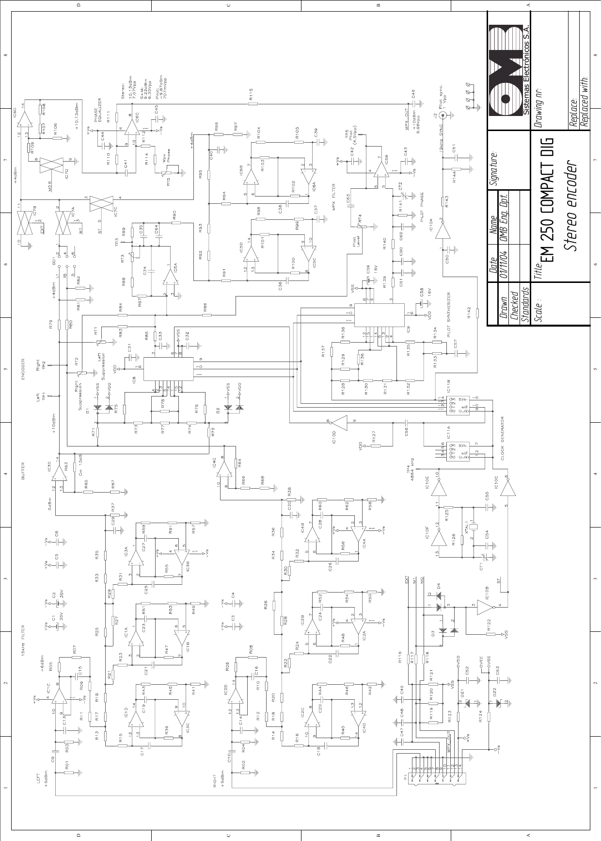 01/11/04   OMB Eng. Dpt. EM 250 COMPACT DIG Stereo encoder1 2 3 4 5 6 78ABCD87654321DCBADrawnCheckedStandardsDate Name Signature:Scale :Title: Drawing nr:Replace:Replaced with:Sistemas Electrónicos S.A.