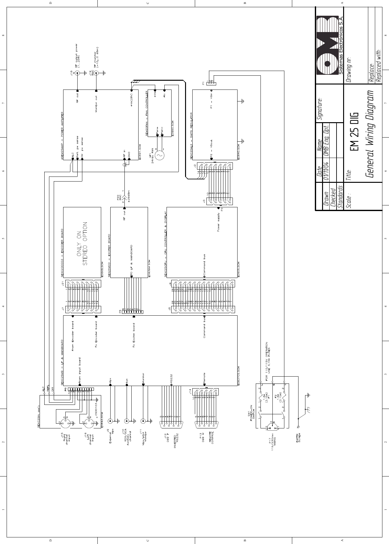 01/11/04   OMB Eng. Dpt. EM 25 DIG General Wiring Diagram  12345678ABCD87654321DCBADrawn Checked Standards Date Name     Signature: Scale : Title:  Drawing nr: Replace: Replaced with: Sistemas Electrónicos S.A.