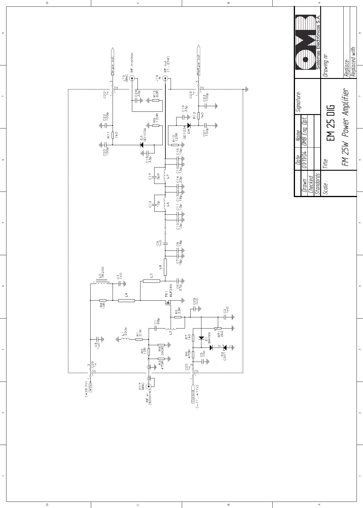 01/11/04   OMB Eng. Dpt. EM 25 DIG FM 25W  Power Amplifier  12345678ABCD87654321DCBADrawn Checked Standards Date Name     Signature: Scale : Title:  Drawing nr: Replace: Replaced with: Sistemas Electrónicos S.A.