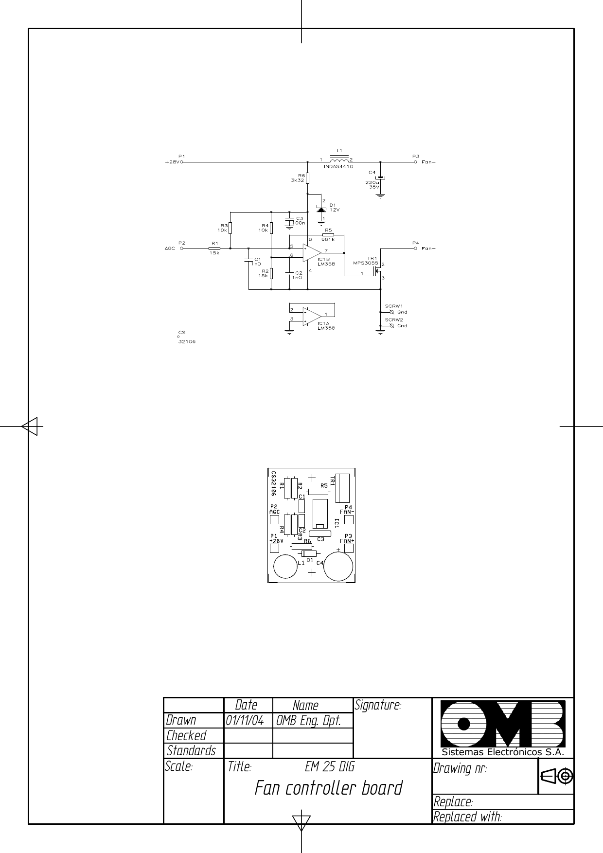 Date Drawn Checked NameStandards Signature: Scale:  Title:Drawing nr: Replace: Replaced with: Sistemas Electrónicos S.A.01/11/04   OMB Eng. Dpt. EM 25 DIG Fan controller board 