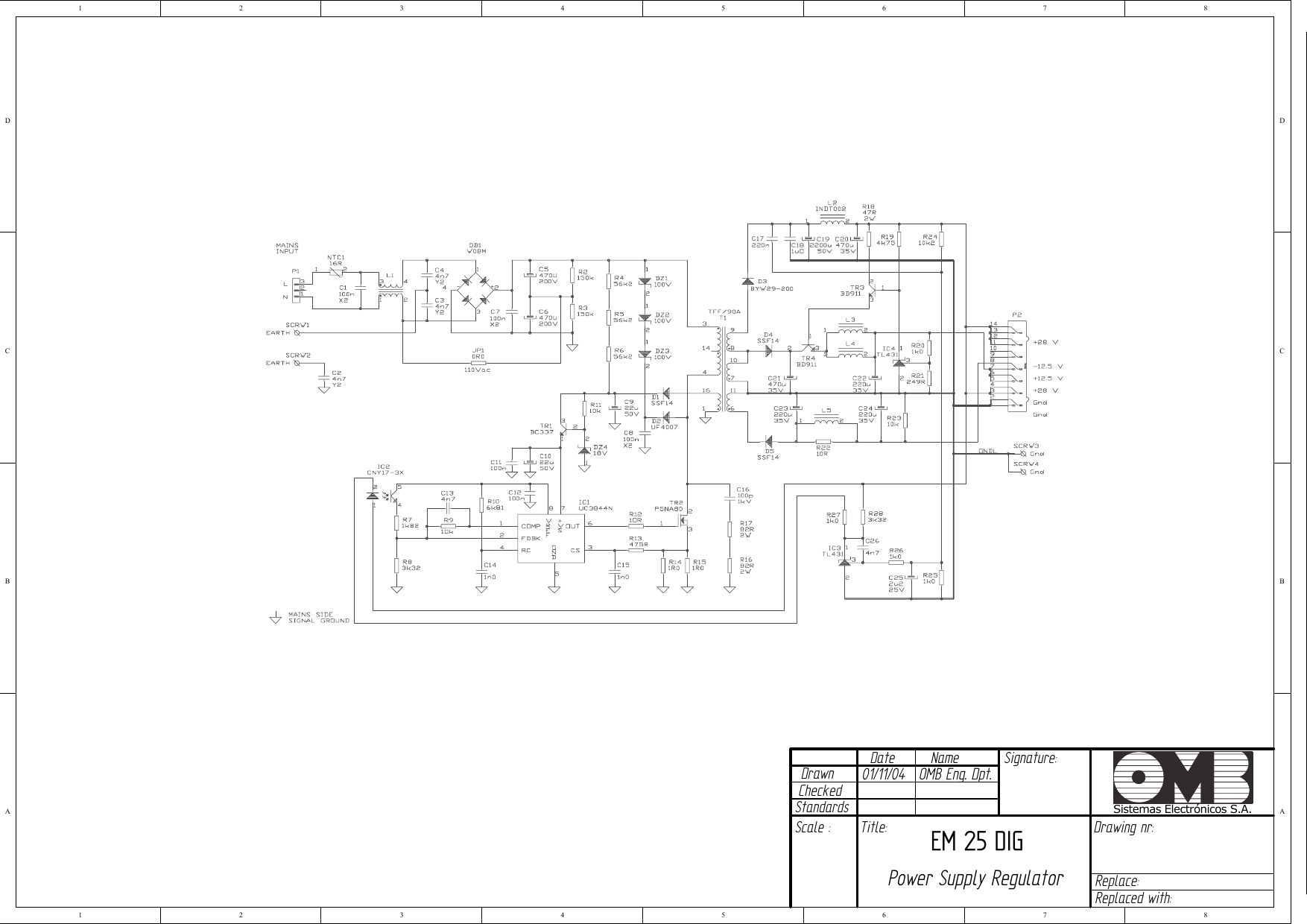 01/11/04   OMB Eng. Dpt. EM 25 DIG  Power Supply Regulator 12345678ABCD87654321DCBADrawn Checked Standards Date Name     Signature: Scale : Title:  Drawing nr: Replace: Replaced with: Sistemas Electrónicos S.A.