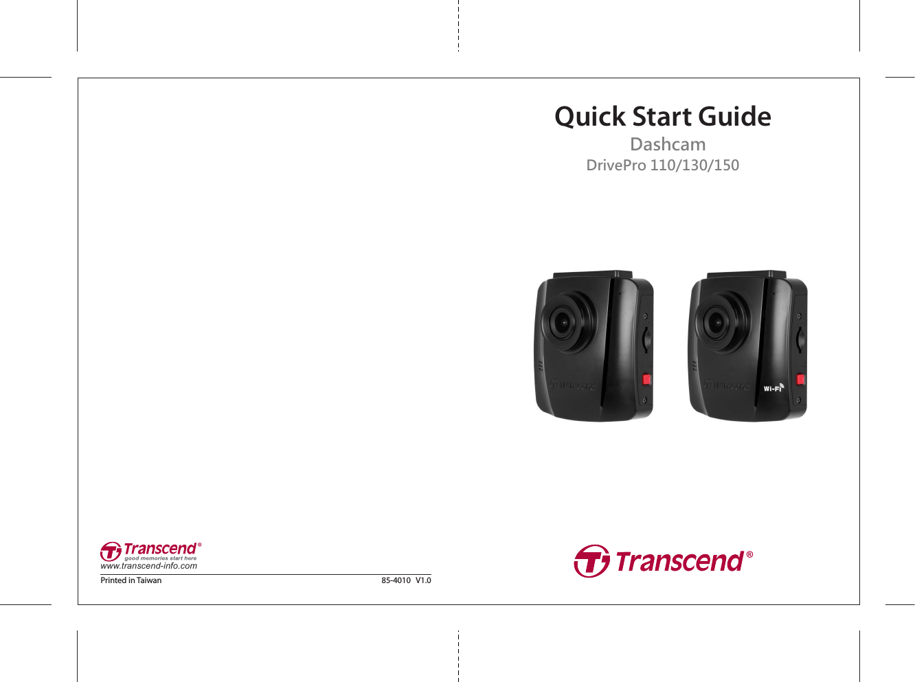 85-0300   V2.1www.transcend-info.comPrinted in Taiwan   www.transcend-info.comQuick Start Guide85-4010   V1.0Printed in Taiwan   DrivePro 110/130DrivePro 110/130/150           Dashcam        