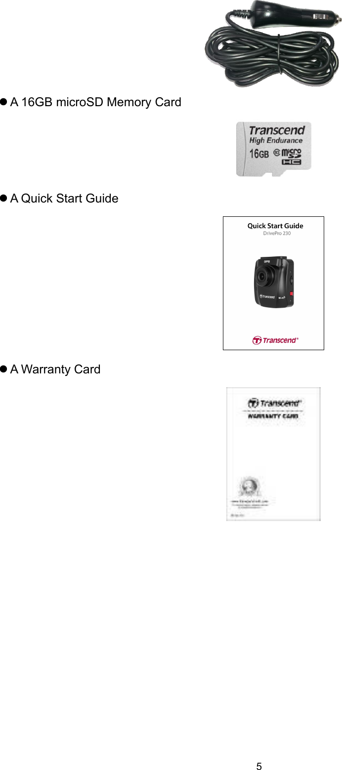 5A 16GB microSD Memory CardA Quick Start GuideA Warranty Card