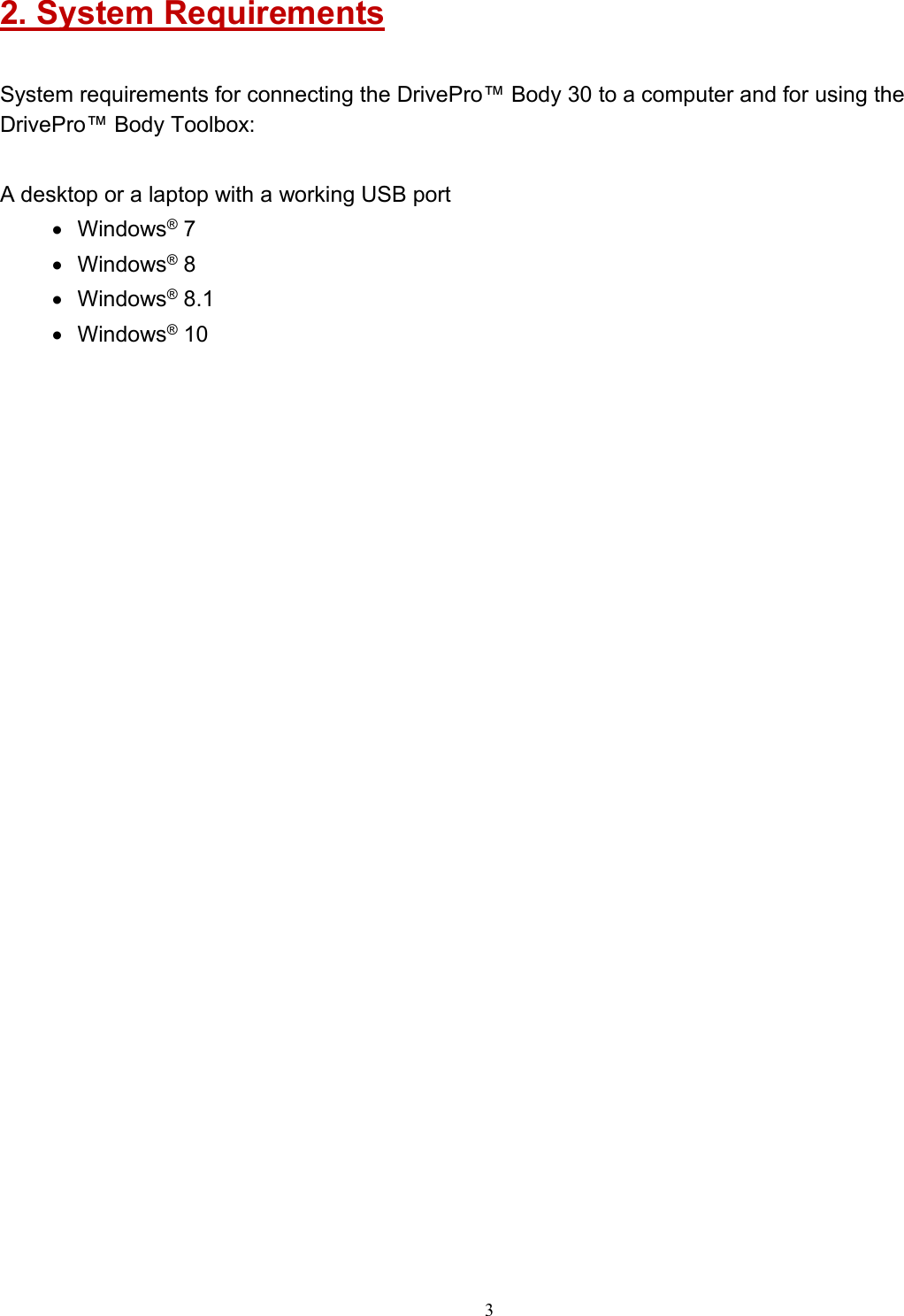 32. System RequirementsSystem requirements for connecting the DrivePro™ Body 30 to a computer and for using theDrivePro™ Body Toolbox:A desktop or a laptop with a working USB portWindows®7Windows®8Windows®8.1Windows®10
