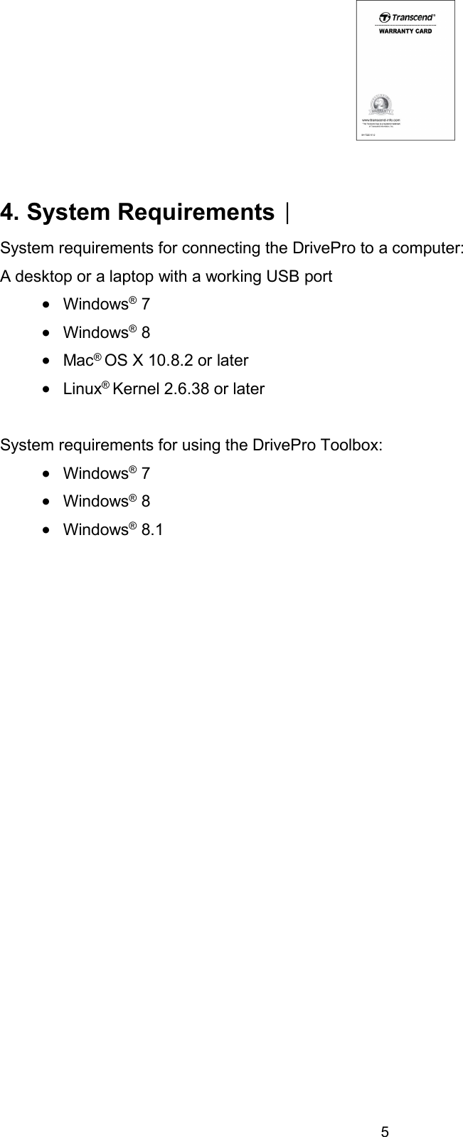 54. System Requirements︱System requirements for connecting the DrivePro to a computer:A desktop or a laptop with a working USB portWindows®7Windows®8Mac®OS X 10.8.2 or laterLinux®Kernel 2.6.38 or laterSystem requirements for using the DrivePro Toolbox:Windows®7Windows®8Windows®8.1