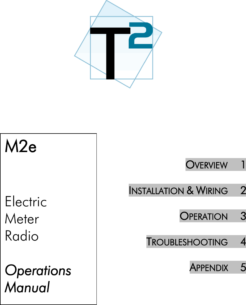         OVERVIEW     1  INSTALLATION &amp; WIRING     2  OPERATION     3   TROUBLESHOOTING     4  APPENDIX     5         M2e   Electric Meter Radio  Operations  Manual  