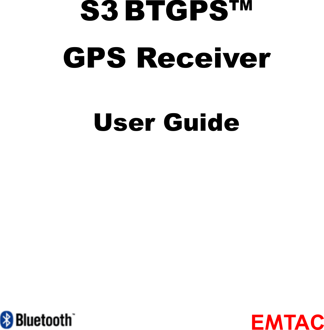      S3 BTGPSTM   GPS Receiver  User Guide                         EMTAC  