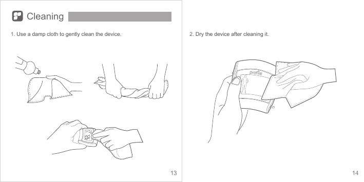 14131. Use a damp cloth to gently clean the device. 2. Dry the device after cleaning it.Cleaning